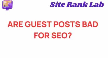 Are Guest Posts Bad for SEO? Unveiling the Truth Behind the Debate