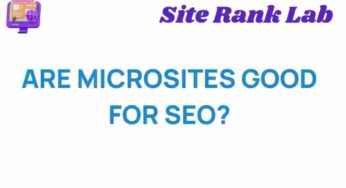 Are Microsites the Secret Weapon for Boosting SEO Rankings?