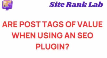 Unlocking the Value of Post Tags in Your SEO Strategy