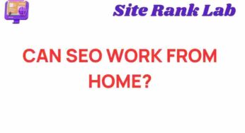 Unlocking the Secrets: Can SEO Truly Work from Home?