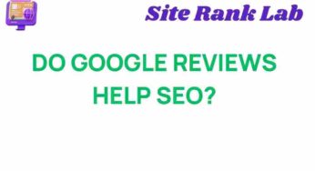 Do Google Reviews Help SEO? Unveiling the Truth Behind Ratings