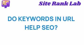 Do Keywords in URL Really Enhance SEO: Unveiling the Truth