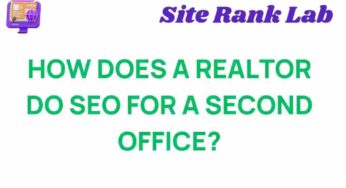 Unlocking Success: How Realtors Optimize SEO for a Second Office