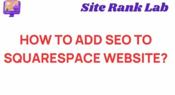 Unlocking the Secrets: How to Add SEO to Your Squarespace Website