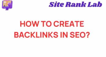 Unlocking SEO Success: How to Create Backlinks That Boost Rankings