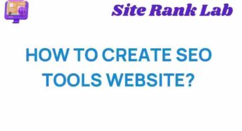 Unlocking Success: How to Create an SEO Tools Website That Stands Out