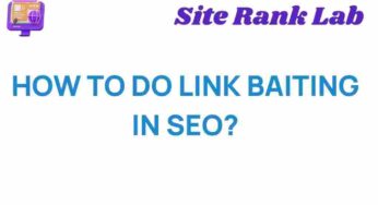 Unlocking the Secrets of Link Baiting in SEO Strategies