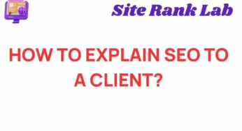 Demystifying SEO: A Comprehensive Guide for Clients