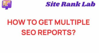 Unlocking the Secrets: How to Get Multiple SEO Reports Effortlessly