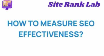 Unveiling the Secrets: How to Measure SEO Effectiveness