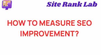 Unlocking the Secrets: How to Measure SEO Improvement Effectively