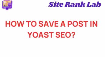Mastering Yoast SEO: How to Save Your Posts Effectively