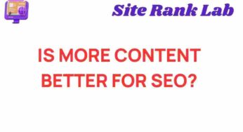 Is More Content Really Better for SEO? The Surprising Truth Revealed
