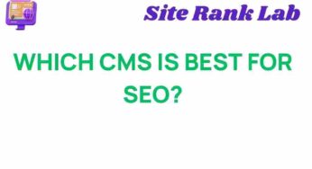 Unveiling the Best CMS for SEO: What You Need to Know