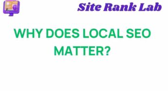 Unraveling the Secrets: Why Local SEO Matters More Than Ever