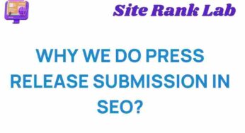 Unveiling the Secrets: The Role of Press Release Submission in SEO