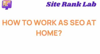 Unlocking the Secrets: How to Work as an SEO Professional from Home